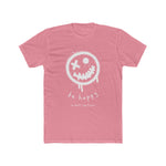 be happy or don't...i really don't care Cotton Crew Tee