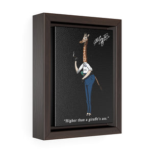I Stan the Giraffe - Higher Than a Giraffe's Ass Vertical Framed Premium Gallery Wrap Black Canvas